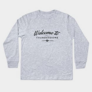 Welcome to Thunderdome Kids Long Sleeve T-Shirt